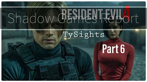 The Remaining Evil / #ResidentEvil4Remake - Part 6 #TySights #SGR 3/24/25 10pm-CST