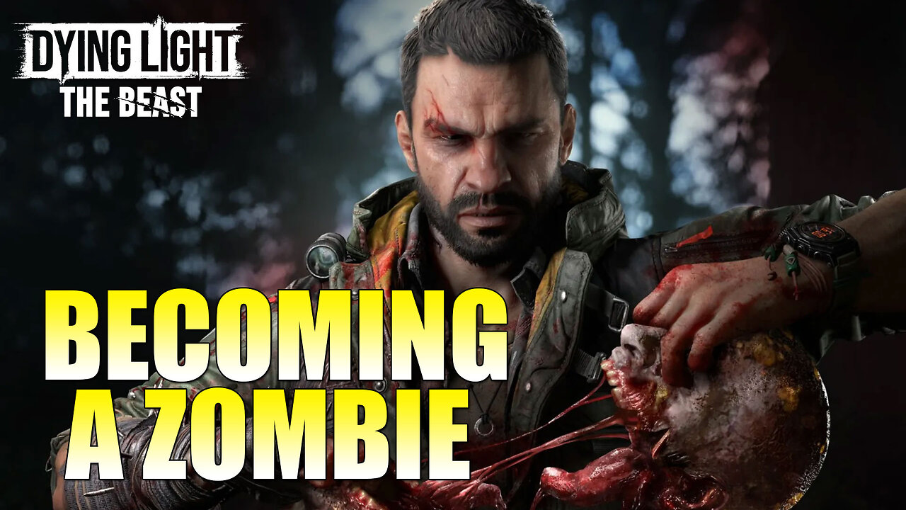 Becoming A Zombie!! | Dying Light: The Beast