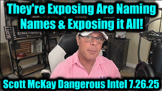SCOT. They're Exposing Are Naming Names. 7-26-25-AT-2PM-CST-05A-EST #TRUTH