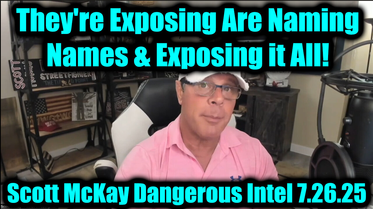 SCOT. They're Exposing Are Naming Names. 7-26-25-AT-2PM-CST-05A-EST #TRUTH