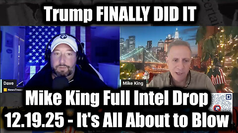 Mike King Full Intel Drop 12.19.25 - It's All About to Blow! Trump's Next Move