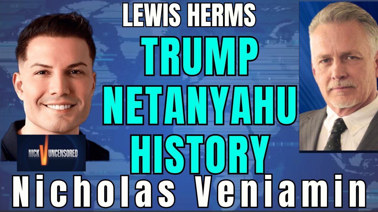 Historical Parallels? Lewis Herms on Trump, Netanyahu, and Hitler with Nicholas Veniamin