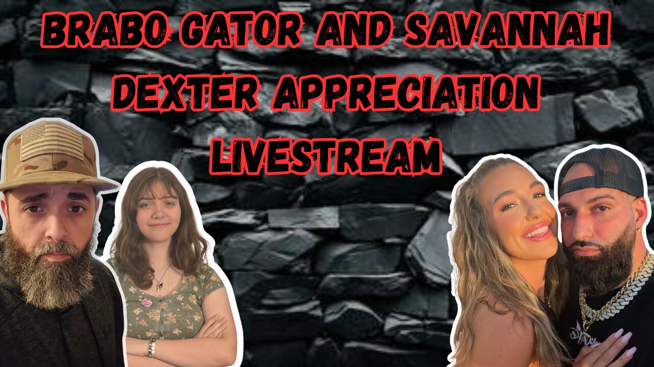 BRABO GATOR AND SAVANNAH DEXTER APPRECIATION LIVESTREAM #brabogator #savannahdexter
