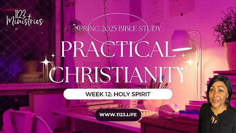 Bible Study: Practical Christianity 12: Holy Spirit | Dr. Zari Banks | May 12, 2025