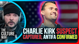 Charlie Kirk Suspect Captured, Antifa Confirmed | The Culture War with Tim Pool