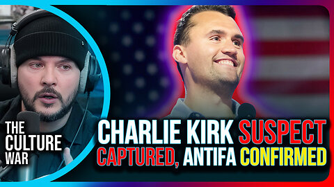 Charlie Kirk Suspect Captured, Antifa Confirmed | The Culture War with Tim Pool