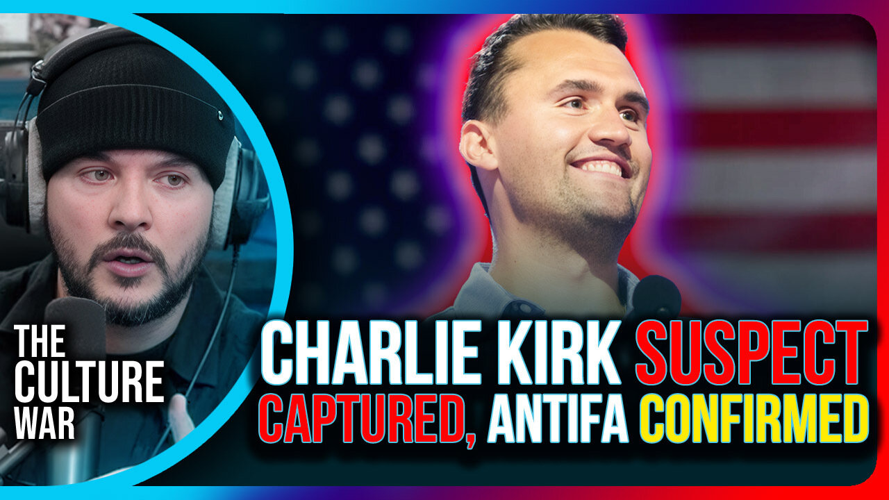 Charlie Kirk Suspect Captured, Antifa Confirmed | The Culture War with Tim Pool