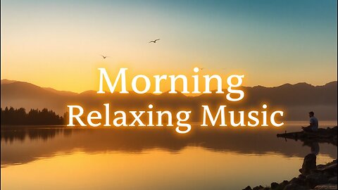 Morning Relaxing Music 🌅✨ | Stress Relief 😌 Calm & Soothing Relaxation 🎶