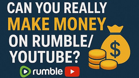 Can You Really Make Money on Rumble/YouTube? | The Truth About Online Income