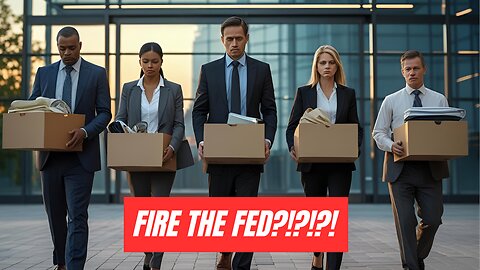 FIRE THE FED?!?!