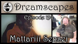 Dreamscapes Episode 194: Mattariii Sensei