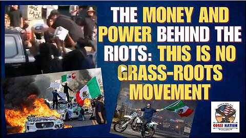 The Money and Power Behind the Riots: This is No Grass-Roots Movement -Dr. Corsi