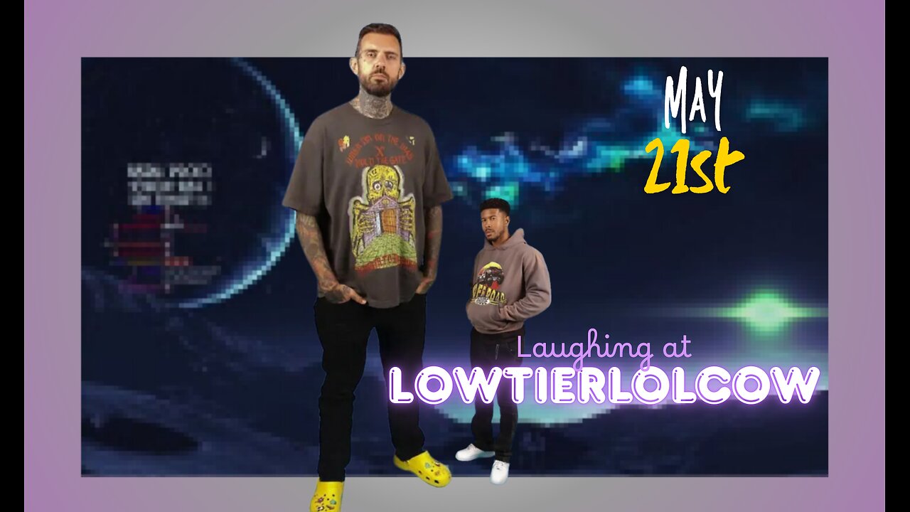 Laughing at Lowtiergod stream || (May21st) || Lowtierlolcow
