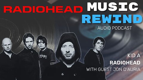 Radiohead: Kid A with guest Jon D'Auria, Editor-in-Chief of Bass Magazine