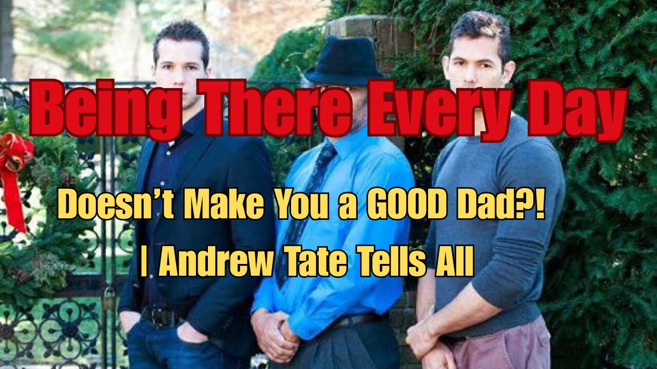 Being There Every Day Doesn’t Make You a GOOD Dad?! | Andrew Tate Tells All