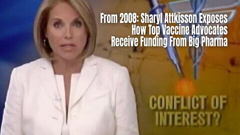 "Unveiling Big Pharma's Funding Influence on Top Vaccine Advocates: Sharyl Attkisson (2008)"