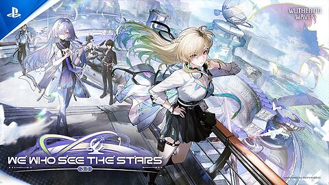 Wuthering Waves - "We Who See the Stars" Version 3.0 Trailer