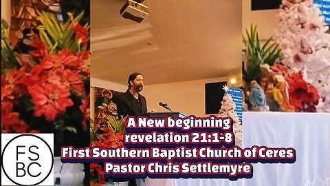 A New beginning revelation 21:1-8 First Southern Baptist Church of Ceres Pastor Chris Settlemyre
