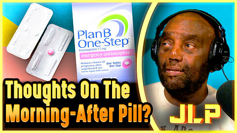 "Should I Take The Morning-After Pill?" (Husband Says YES) - JLP's Take