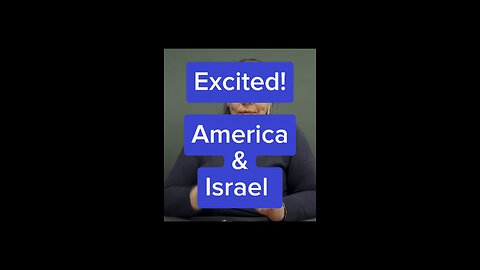 Excited! America & Israel! 🇮🇱 🇺🇸