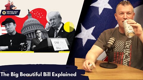 The Big Beautiful Bill Explained, Trump’s Tariff & Exploding Stock Market: Trying Not To Lose It