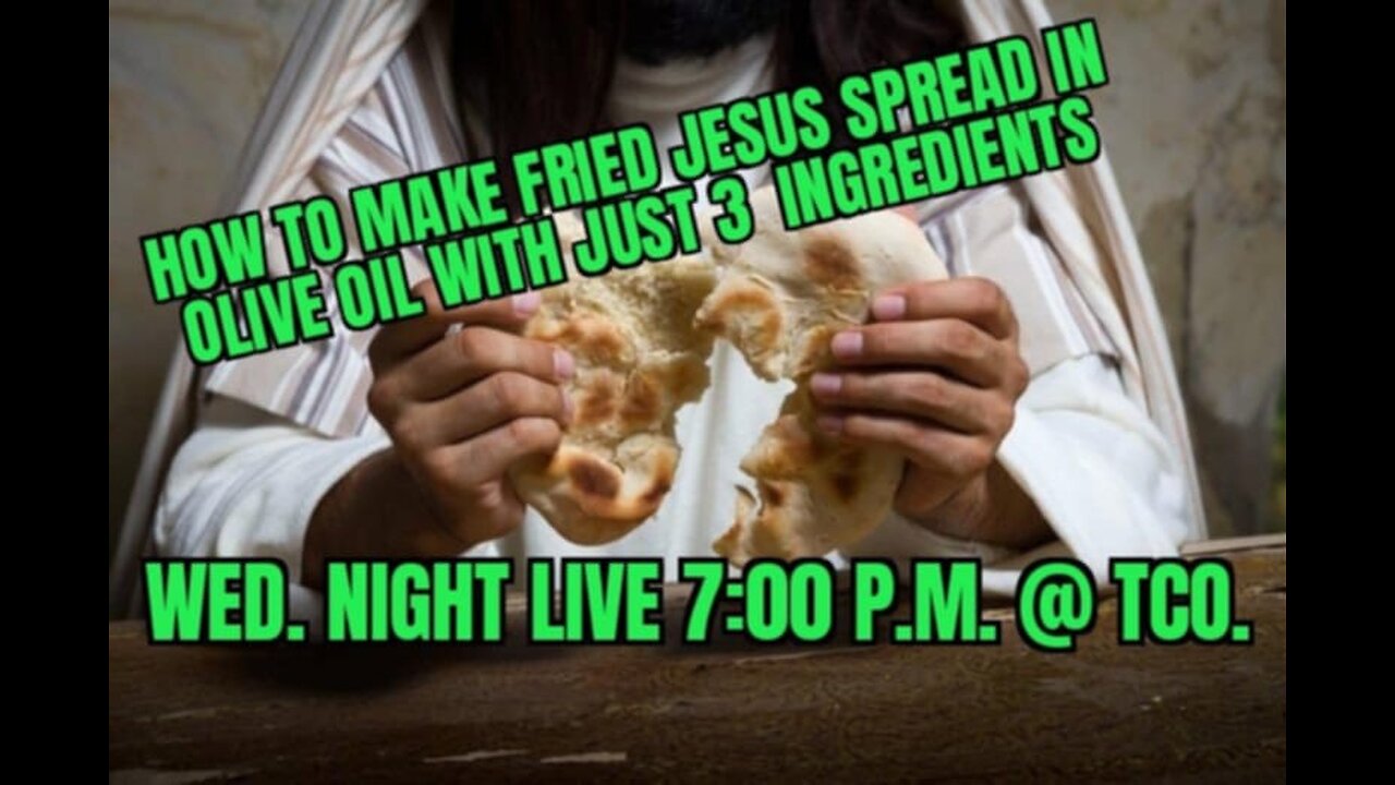 WED. NIGHT LIVE HOW TO MAKE JESUS BREAD AND SPREAD (HUMAS)