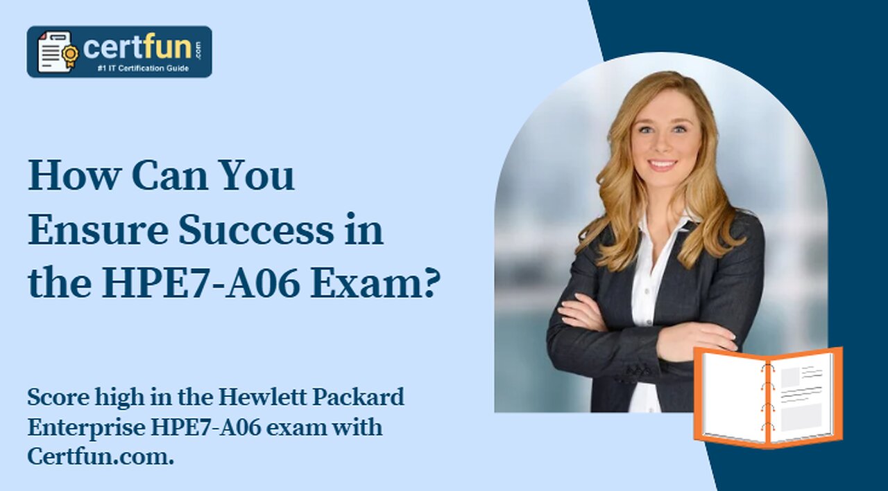 How Can You Ensure Success in the HPE7-A06 Exam?