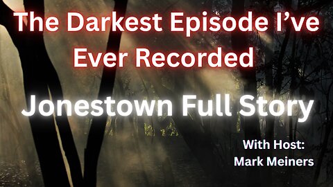 The Darkest Episode I’ve Ever Recorded | Jonestown Full Story