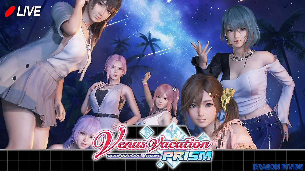 🔴Live! DOA Venus Vacation Prism: How to date multiple girls without them finding out. MASTERCLASS