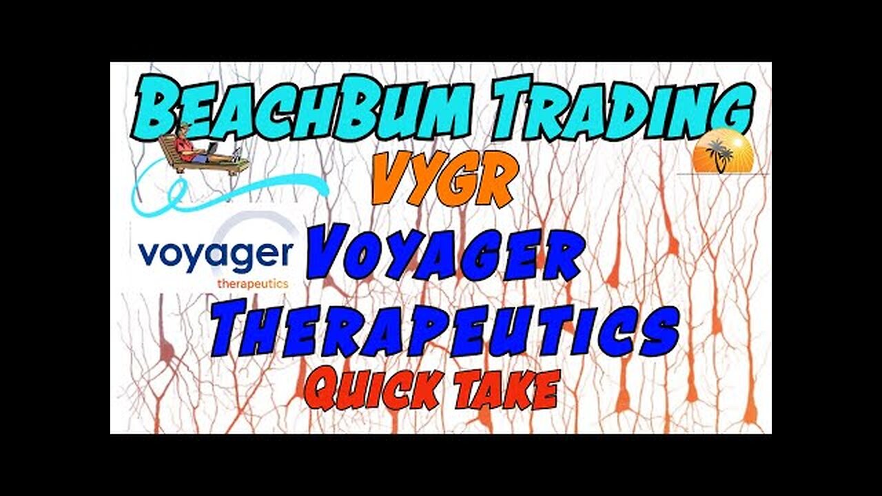 VYGR | Voyager Therapeutics | Quick Take