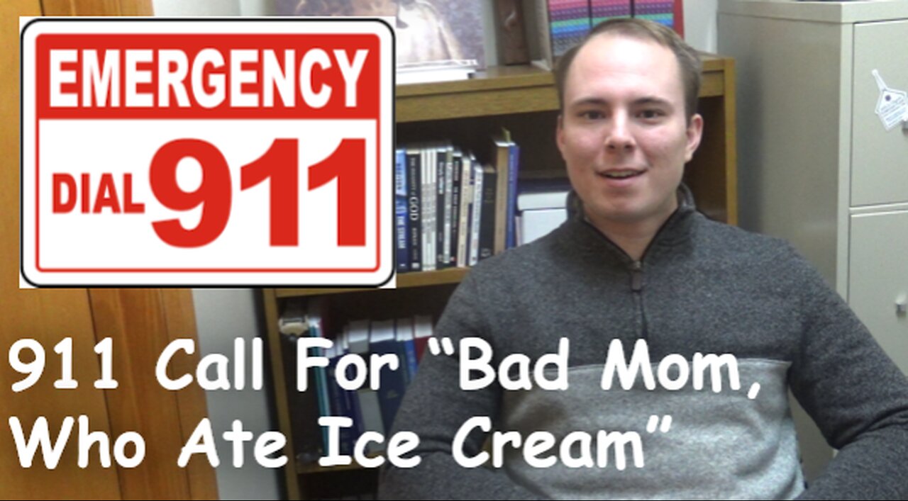 911 Call For “Bad Mom, Who Ate Ice Cream”