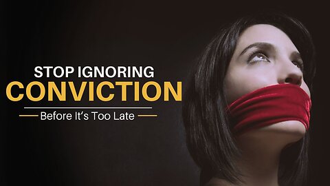 Silencing Your Conscience: The Dangers of Ignoring Conviction