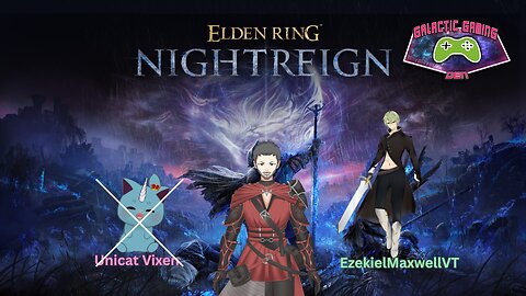 Elden Ring Nightreign With EzekielMaxwellVT And (Not) Vixen