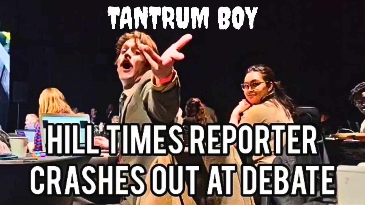 Leftwing Tantrum Boy Reporter in Canada Goes BERSERK