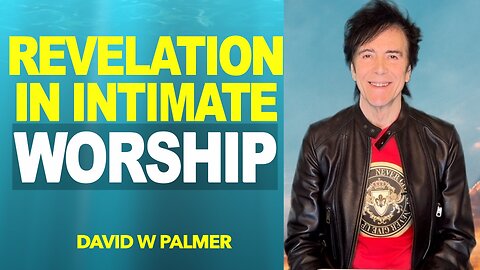 "Revelation in Intimate Worship" - David W Palmer (2025)
