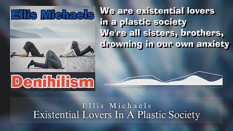 Existential Lovers In A Plastic Society (lyric video)