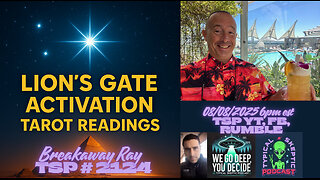 Lion’s Gate Activation & Tarot Readings | Breakaway Ray (R Snow) | TSP #2124