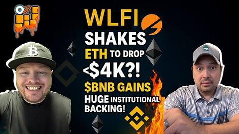 🚨WLFI Shakes Crypto! ETH Crash <$4K?! $BNB Gets MASSIVE Institutional Backing!🔥