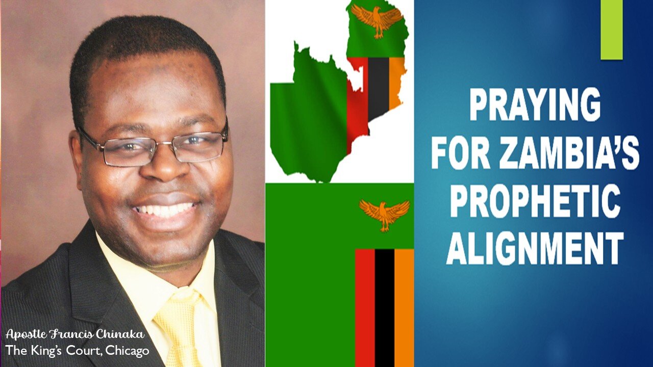 PRAYING FOR ZAMBIA'S PROPHETIC ALIGNMENT