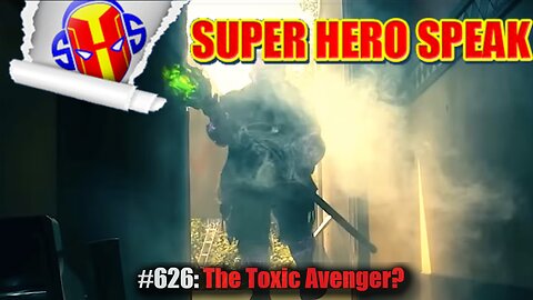 #626: The Toxic Avenger?