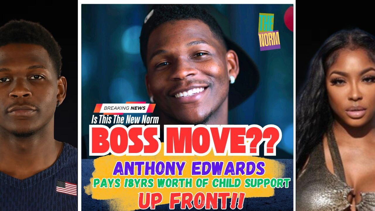 Anthony Edwards Sets New Standard For Child Support From Athletes!!