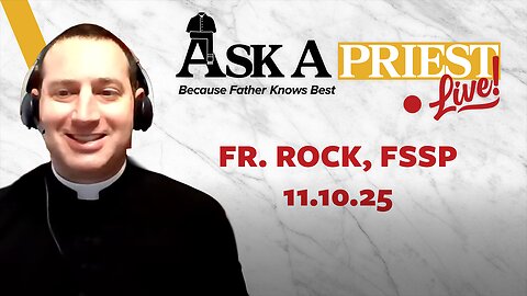 Ask A Priest Live - Open Q&A with Fr. William Rock, FSSP