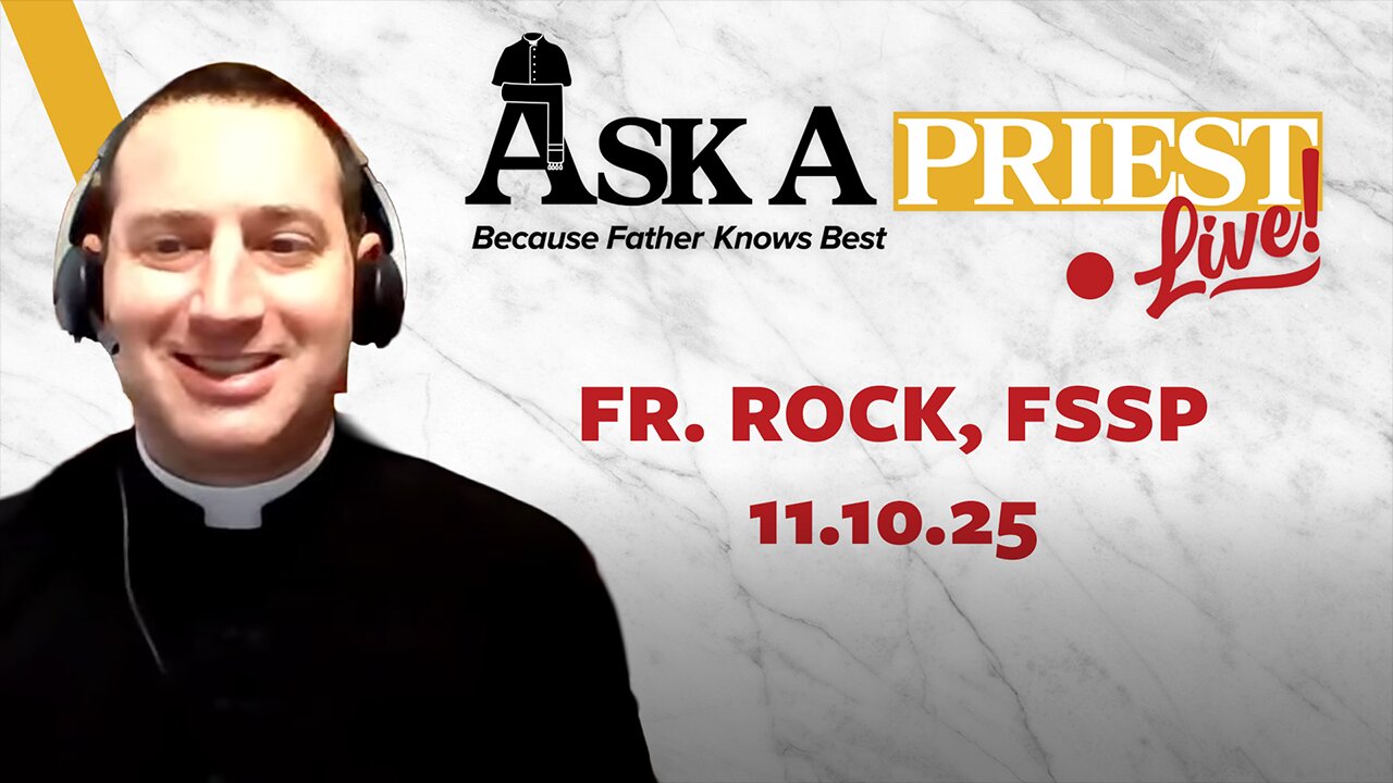 Ask A Priest Live - Open Q&A with Fr. William Rock, FSSP
