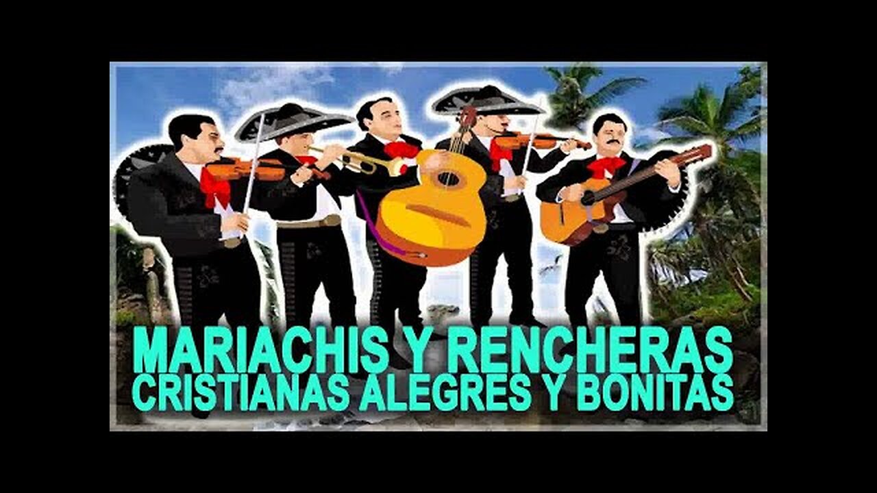 Rancheras Cristianas - 1 Hora Mariachi Y Rancheras cristianas Alegres Y Bonitas - Musica Cristiana.