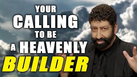 Your Calling To Be A Heavenly Builder | Jonathan Cahn Sermon