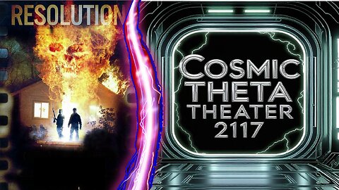 COSMIC THETA THEATER 2117 - "Resolution" ( A 2012 Psychological Horror) -