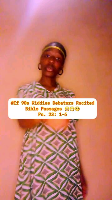 #If 90s Kiddies Debaters Recited Bible Passages 😄😁😏 Ps. 23: 1-6