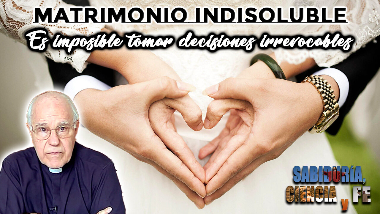 Matrimonio Indisoluble - Sabiduría, Ciencia y Fe