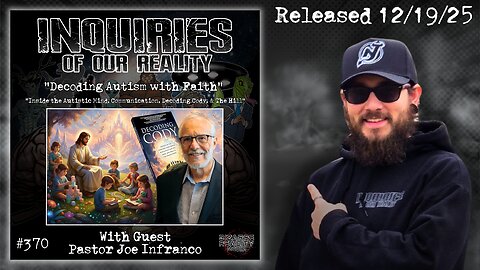 Inquiries of our Reality #370 "Decoding Autism with Faith" with Pastor Joe Infranco