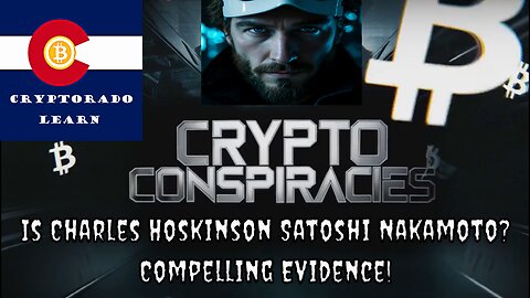 Crypto Conspiracies - Is Charles Hoskinson Satoshi Nakamoto?